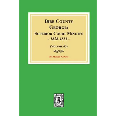 Bibb County, Georgia Superior Court Minutes, 1828-1831. (Volume #3)