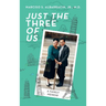 Just the Three of Us: A Family Memoir