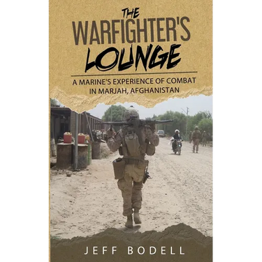 The Warfighter's Lounge: A Marine's Experience of Combat in Marjah, Afghanistan