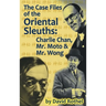 The Case Files of the Oriental Sleuths (hardback): Charlie Chan, Mr. Moto, and Mr. Wong