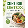 Cortisol Detox Diet Plan: A Practical 21-Day Meal Plan with Simple Recipes to Lower Stress, Boost Energy, and Support Natural Fat Loss