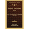 Bushido, The Soul Of Japan: With An Exposition Of Japanese Thought