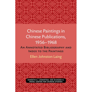 Chinese Paintings in Chinese Publications, 1956-1968: An Annotated Bibliography and Index to the Paintings Volume 6
