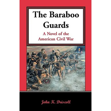 The Baraboo Guards, a Novel of the American Civil War
