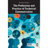 The Profession and Practice of Technical Communication