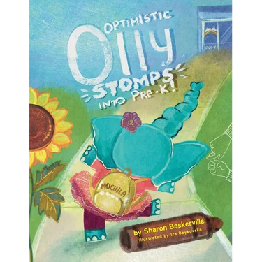 Optimistic Olly Stomps Into PRE-K!: This is the tale of a busy little elephant with ADHD. Olly joins an inclusive classroom, and all she wants is to m