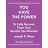 You Have the Power to Fully Recover from Your Alcohol Use Disorder: No Steps Required