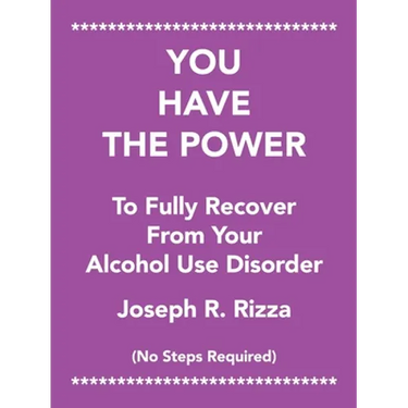 You Have the Power to Fully Recover from Your Alcohol Use Disorder: No Steps Required