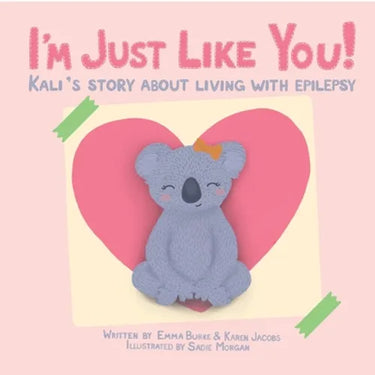 I'm Just Like You!: Kali's Story About Living With Epilepsy