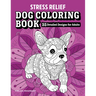 Stress Relief Dog Coloring Book: 35 Detailed Designs for Adults