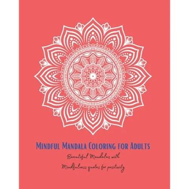 Mindful Mandala Colouring for Positivity: Mindful Colouring for Adults with peacful mandals and quotes for positivity