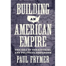 Building an American Empire: The Era of Territorial and Political Expansion