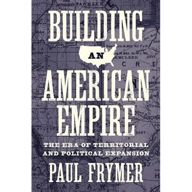 Building an American Empire: The Era of Territorial and Political Expansion