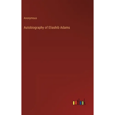 Autobiography of Eliashib Adams