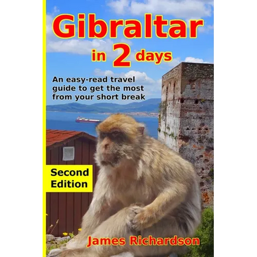 Gibraltar in 2 Days: An easy-read travel guide to get the most from your short break
