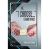 The "I Choose..." Framework