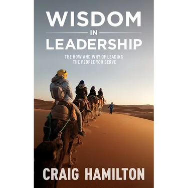 Wisdom in Leadership: The how and why of leading the people you serve