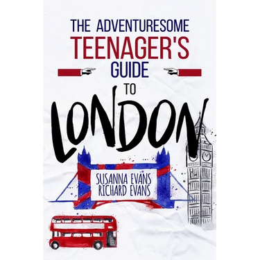 The Adventuresome Teenager's Travel Guide to London