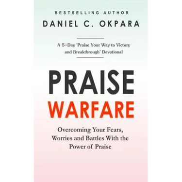 Praise Warfare: Overcoming Your Fears, Worries & Battles With the Power of Praise - INCLUDES: A 5-Day Praise Devotional