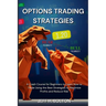 Options Trading Strategies: A Crash Course for Beginners to Learn How to Trade Using the Best Strategies to Maximize Profits and Reduce Risk