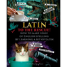 Latin to the Rescue! - How to make sense of English spelling by learning a bit of Latin