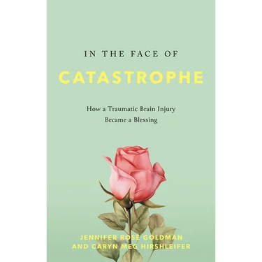 In the Face of Catastrophe: How a Traumatic Brain Injury Became a Blessing