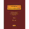 Georgia Slave Narratives - Parts 3 & 4: A Folk History of Slavery in the United States from Interviews with Former Slaves