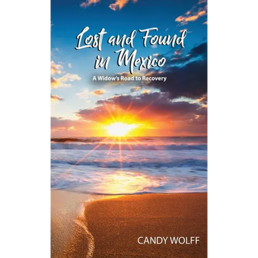 Lost and Found in Mexico: A Widow's Road to Recovery