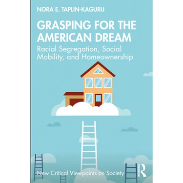 Grasping for the American Dream: Racial Segregation, Social Mobility, and Homeownership