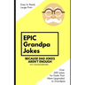 Epic Grandpa Jokes: Because Dad Jokes Aren't Enough!