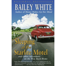 Sleeping at the Starlite Motel: and Other Adventures on the Way Back Home