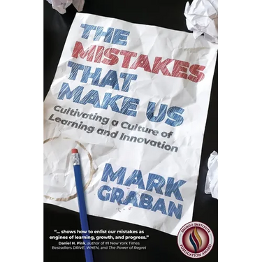The Mistakes That Make Us: Cultivating a Culture of Learning and Innovation