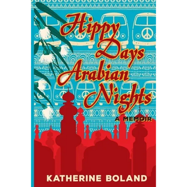 Hippy Days, Arabian Nights: From life in the bush to love on the Nile