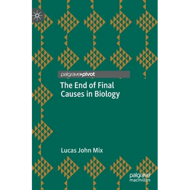 The End of Final Causes in Biology