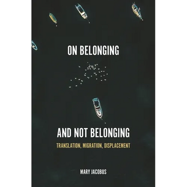On Belonging and Not Belonging: Translation, Migration, Displacement