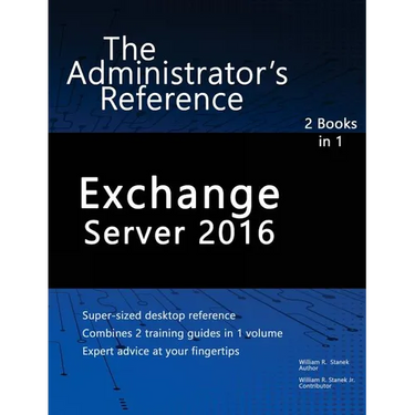 Exchange Server 2016: The Administrator's Reference