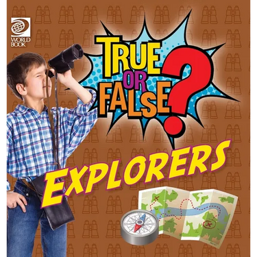 True or False? Explorers