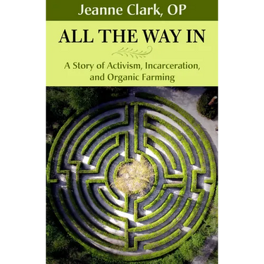 All the Way In: A Story of Activism, Incarceration, and Organic Farming