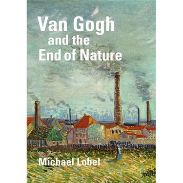 Van Gogh and the End of Nature