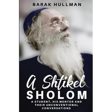 A Shtikel Sholom: A Student, His Mentor and Their Unconventional Conversations