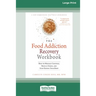 Food Addiction Recovery Workbook: How to Manage Cravings, Reduce Stress, and Stop Hating Your Body (16pt Large Print Edition)