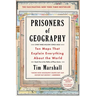 Prisoners of Geography: Ten Maps That Explain Everything about the World