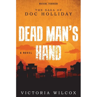 Dead Man's Hand: The Saga of Doc Holliday