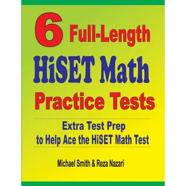 6 Full-Length HiSET Math Practice Tests: Extra Test Prep to Help Ace the HiSET Math Test