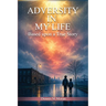 Adversity In My Life: Based upon a True Story