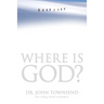 Where Is God?: Finding His Presence, Purpose and Power in Difficult Times