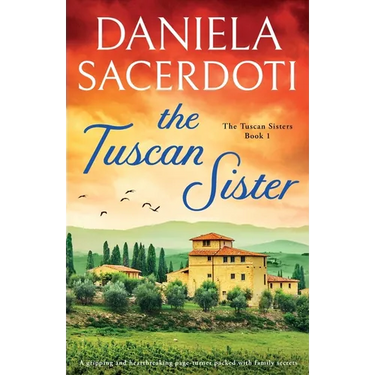 The Tuscan Sister: A gripping and heartbreaking page-turner packed with family secrets