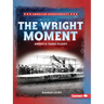 The Wright Moment: America Takes Flight