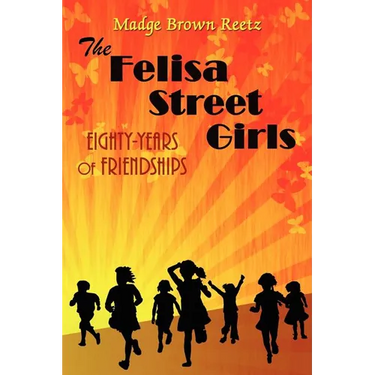 The Felisa Street Girls: Eighty-Years of Friendships