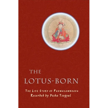 The Lotus-Born: The Life Story of Padmasambhava